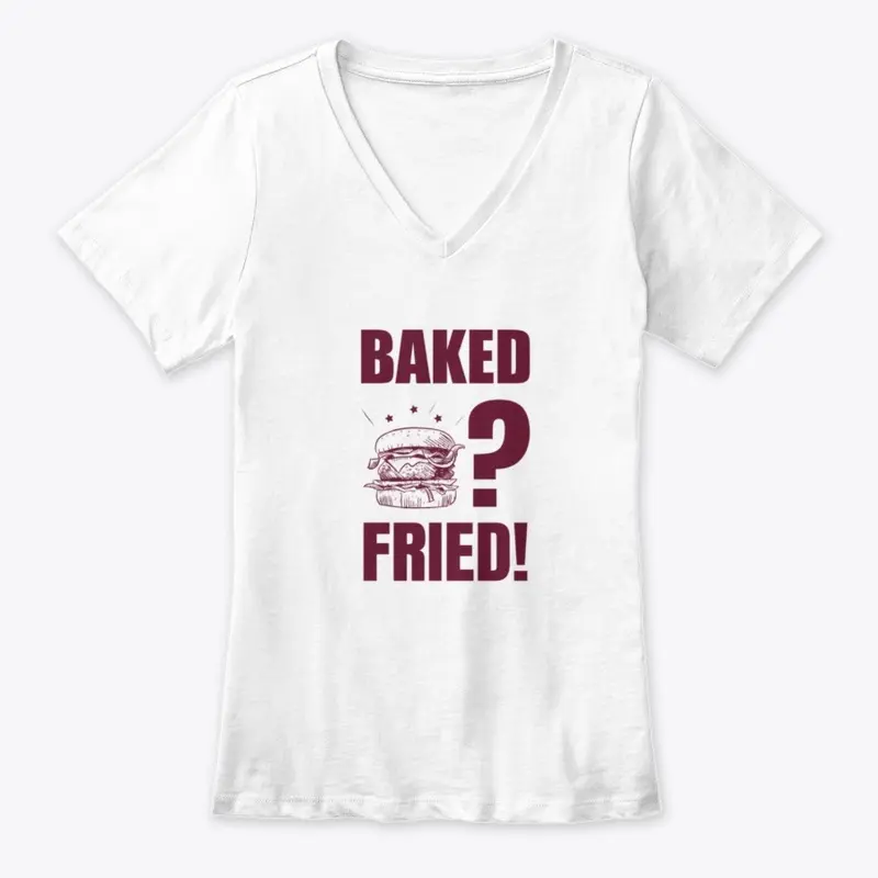 Baked? Fried!